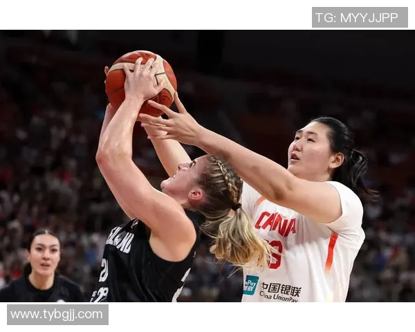 女篮亚洲杯精彩对决新西兰队挑战中国女篮争夺荣誉之战